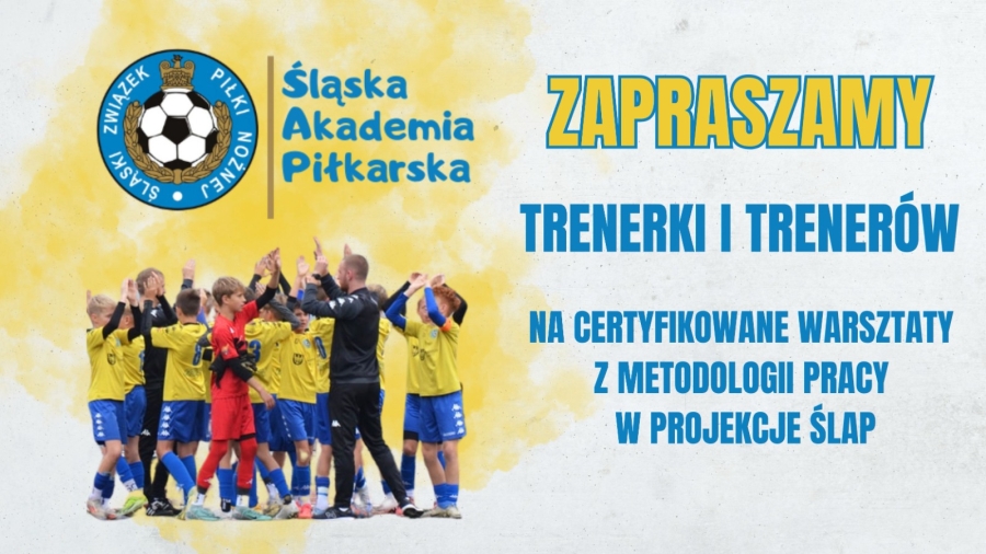 CERTYFIKOWANE WARSZTATY DLA TRENERÓW ORAZ TRENEREK ŚLĄSKIEGO ZWIĄZKU PIŁKI NOŻNEJ W PODOKRĘGU TYCHY